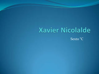 Xavier Nicolalde Sexto “C 