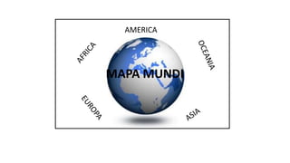 MAPA MUNDI
AMERICA
 
