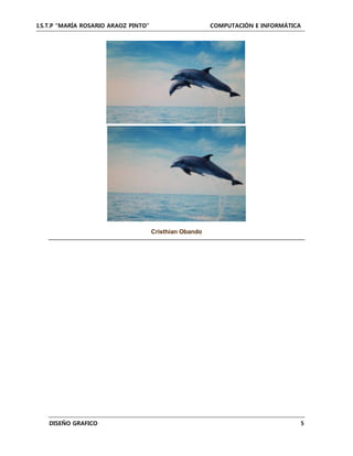 I.S.T.P “MARÍA ROSARIO ARAOZ PINTO” COMPUTACIÓN E INFORMÁTICA
DISEÑO GRAFICO 5
Cristhian Obando
 