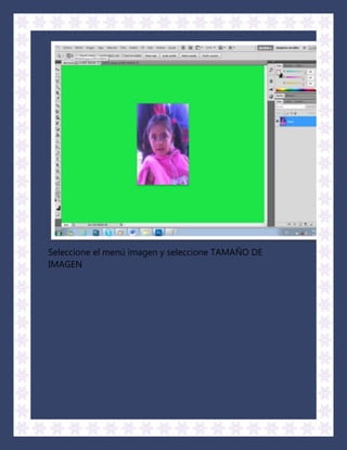 Seleccione el menú imagen y seleccione TAMAÑO DE
IMAGEN
 