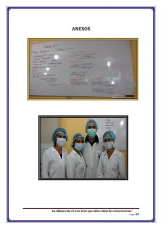 La calidad esta en ti no dejes que otros sufran las consecuencias”
Página10
ANEXOS
 
