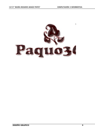 I.S.T.P “MARÍA ROSARIO ARAOZ PINTO” COMPUTACIÓN E INFORMÁTICA
DISEÑO GRAFICO 4
 