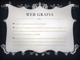 WEB GRAFIA
 https://es.wikipedia.org/wiki/Contrabajo
 https://www.google.com.co/search?q=contrabajo&espv=2&biw=102
4&bih=662&source=lnms&tbm=isch&sa=X&ved=0ahUKEwj26KaDtf
PPAhXLRiYKHfHrB9oQ_AUIBigB
 https://www.google.com.co/search?q=contrabajo&espv=2&biw=102
4&bih=662&source=lnms&tbm=isch&sa=X&ved=0ahUKEwj26KaDtf
PPAhXLRiYKHfHrB9oQ_AUIBigB#tbm=isch&q=CLAVE+DE+FA
 