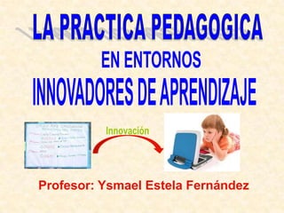 Profesor: Ysmael Estela Fernández
 