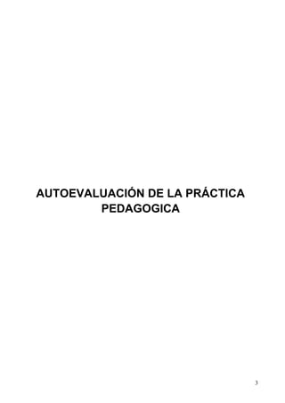 AUTOEVALUACIÓN DE LA PRÁCTICA
PEDAGOGICA
3
 