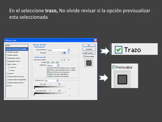 En el seleccione trazo, No olvide revisar si la opción previsualizar
esta seleccionada
 