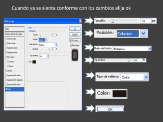 Cuando ya se sienta conforme con los cambios elija ok
 