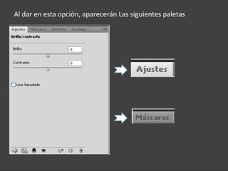 Al dar en esta opción, aparecerán Las siguientes paletas
 