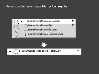 Seleccione la Herramienta Marco Rectangular
 