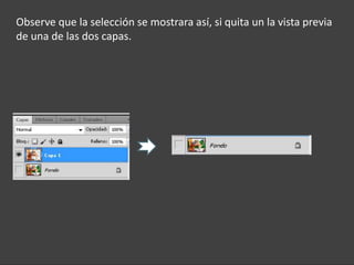 Observe que la selección se mostrara así, si quita un la vista previa
de una de las dos capas.
 