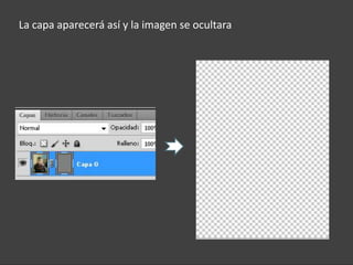 La capa aparecerá así y la imagen se ocultara
 