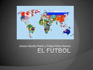 Jeisson Murillo Pabòn y Felipe Pérez Ramos EL FUTBOL 