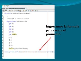 Ingresamos la formula
para sacara el
promedio