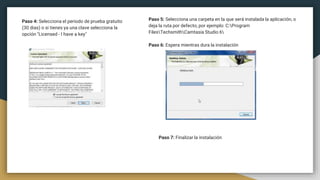 Paso 4: Selecciona el periodo de prueba gratuito
(30 dias) o si tienes ya una clave selecciona la
opción "Licensed - I have a key"
Paso 5: Selecciona una carpeta en la que será instalada la aplicación, o
deja la ruta por defecto, por ejemplo: C:Program
FilesTechsmithCamtasia Studio 6
Paso 6: Espera mientras dura la instalación
Paso 7: Finalizar la instalación
 