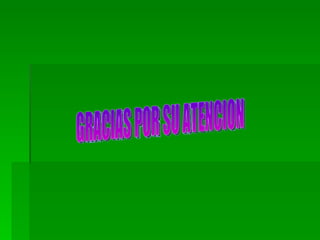 GRACIAS POR SU ATENCION 