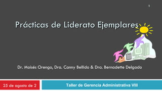 Prácticas de Liderato Ejemplares Dr. Moisés Orengo, Dra. Canny Bellido & Dra. Bernadette Delgado  