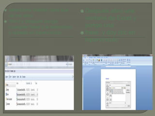  selecciono insertar para que
se me abra
 Word y después pongo
cualquier frase y la selecciono
y aplasto en hipervínculo
 Después abro una
ventana de Excel y
pongo una
 frase y doy clic en
hipervínculo
 