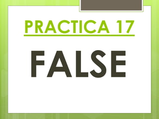 PRACTICA 17
FALSE
 
