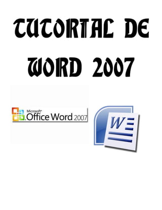 TUTORIAL DE
 WORD 2007
 