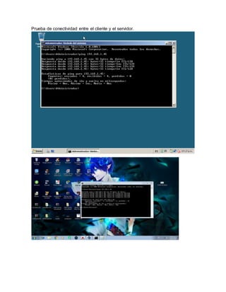 Prueba de conectividad entre el cliente y el servidor.
 