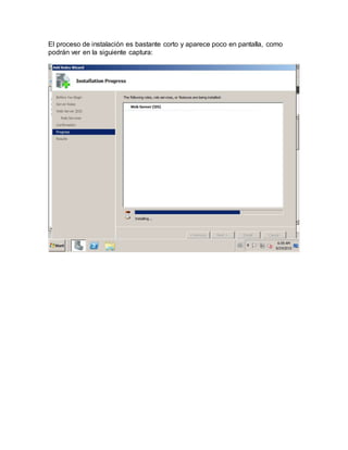 El proceso de instalación es bastante corto y aparece poco en pantalla, como
podrán ver en la siguiente captura:
 