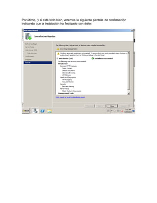 Por último, y si está todo bien, veremos la siguiente pantalla de confirmación
indicando que la instalación ha finalizado con éxito:
 