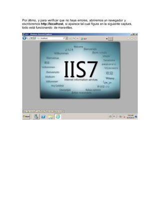 Por último, y para verificar que no haya errores, abriremos un navegador y
escribiremos http://localhost, si aparece tal cual figura en la siguiente captura,
todo está funcionando de maravillas.
 