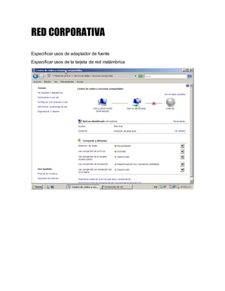 RED CORPORATIVA
Especificar usos de adaptador de fuente
Especificar usos de la tarjeta de red inalámbrica
 