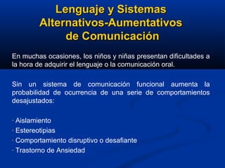 Lenguaje y Sistemas
        Alternativos-Aumentativos
             de Comunicación
En muchas ocasiones, los niños y niñas ...