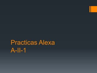 Practicas Alexa
A-II-1
 
