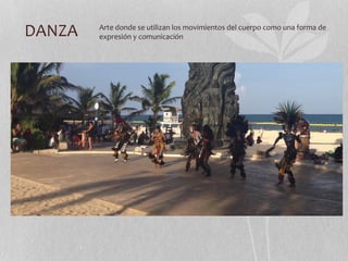 DANZA Arte donde se utilizan los movimientos del cuerpo como una forma de 
expresión y comunicación 
 
