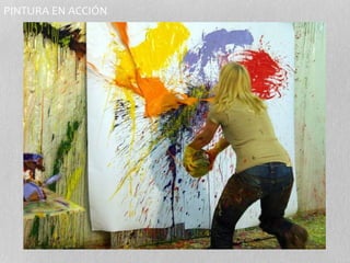 PINTURA EN ACCIÓN 
 