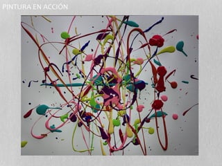 PINTURA EN ACCIÓN 
 