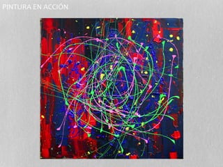 PINTURA EN ACCIÓN 
 