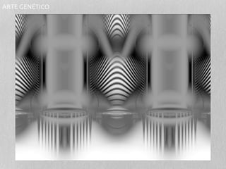 ARTE GENÉTICO 
 
