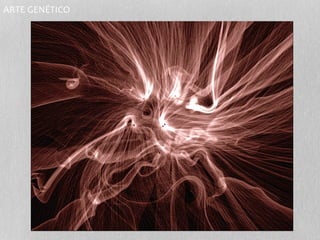 ARTE GENÉTICO 
 