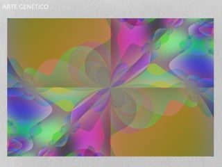 ARTE GENÉTICO 
 