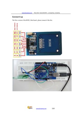 www.b2cqshop.com Ebay Store :Eqmarket2011 , sunnyqshop ,csmqshop
www.b2cqshop.com 110
Connect it up
The New version of the RFID , blue board , please connect it like this
 