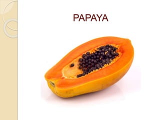 PAPAYA
 