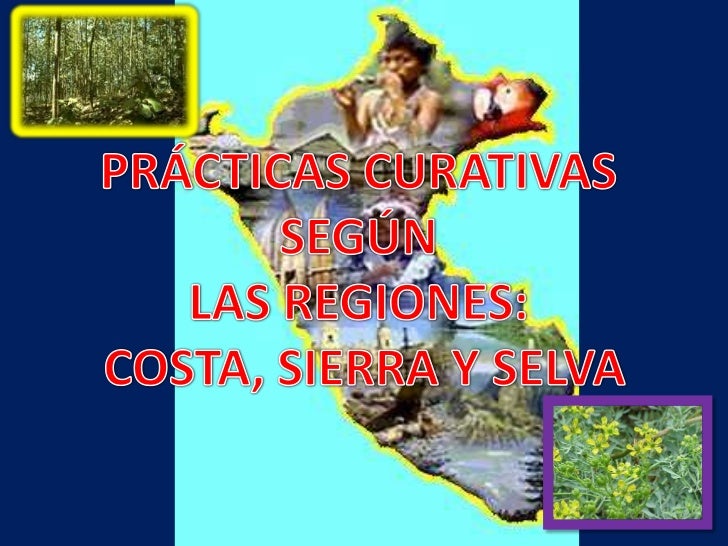 Practicas Curativas Segun La Region Costa Sierra Y Selva
