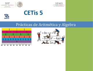 Prácticas de Aritmética y Algebra
Antología
CETis 5
 