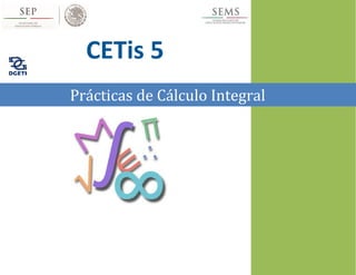 Prácticas de Cálculo Integral
Antología
CETis 5
 