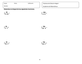 45
Grupo: Fecha: Calificación:
Nombre:
Prácticas de Cálculo Integral
Academia de Matemáticas
 