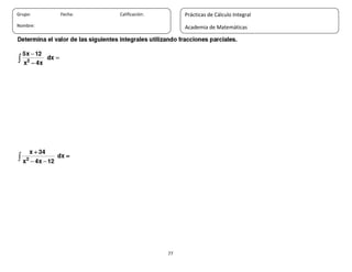 77
Grupo: Fecha: Calificación:
Nombre:
Prácticas de Cálculo Integral
Academia de Matemáticas
 