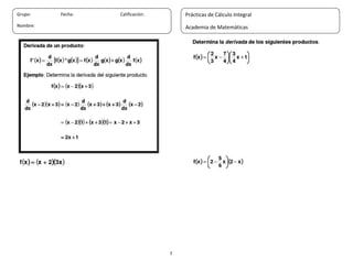 7
Grupo: Fecha: Calificación:
Nombre:
Prácticas de Cálculo Integral
Academia de Matemáticas
 