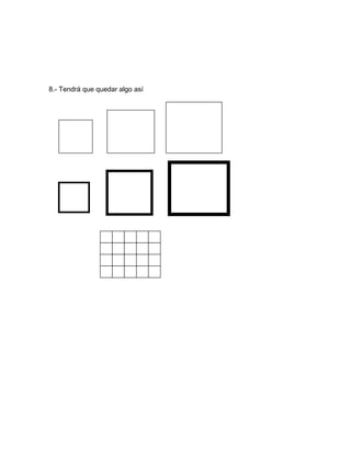 8.- Tendrá que quedar algo así
 