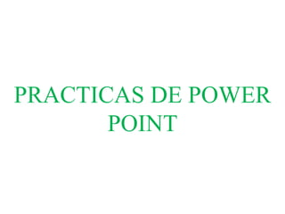 PRACTICAS DE POWER POINT 