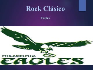 Rock Clásico
Eagles
 