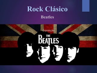 Rock Clásico
Beatles
 