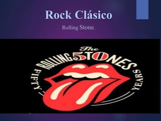 Rock Clásico
Rolling Stone.
 